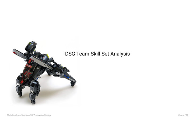 Page 4 / 29
Multidisciplinary Teams and UX Prototyping Strategy
DSG Team Skill Set Analysis
