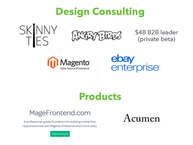 Design Consulting
$4B B2B leader
(private beta)
Products
