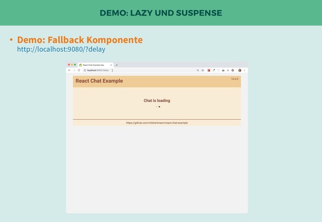 DEMO: LAZY UND SUSPENSE
• Demo: Fallback Komponente
http://localhost:9080/?delay
