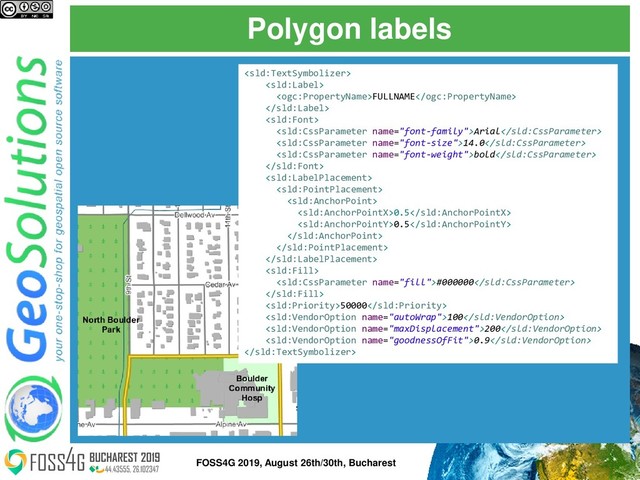 Polygon labels


FULLNAME


Arial
14.0
bold




0.5
0.5




#000000

50000
100
200
0.9

37
FOSS4G 2019, August 26th/30th, Bucharest
