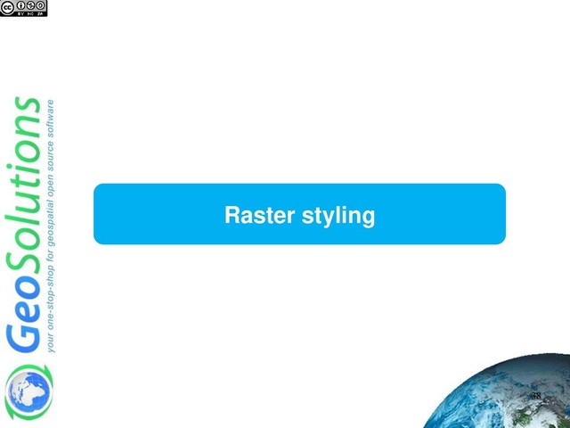 Raster styling
38
