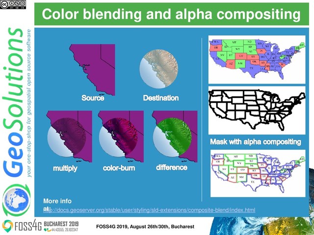 Color blending and alpha compositing
http://docs.geoserver.org/stable/user/styling/sld-extensions/composite-blend/index.html
More info
at:
42
FOSS4G 2019, August 26th/30th, Bucharest

