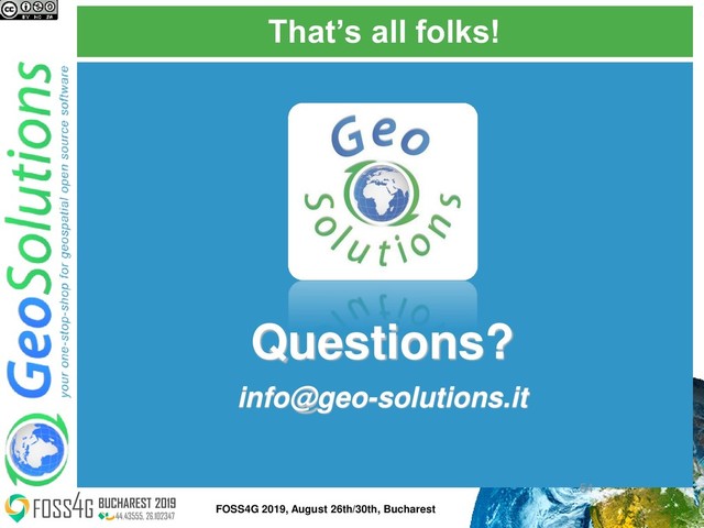 That’s all folks!
Questions?
info@geo-solutions.it
54
FOSS4G 2019, August 26th/30th, Bucharest
