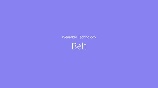Wearable Technology
Belt
