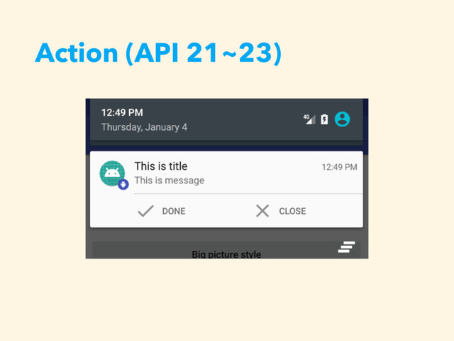 Action (API 21~23)
