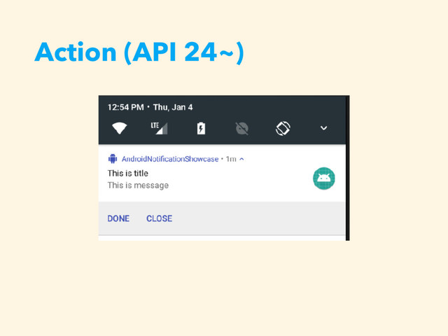 Action (API 24~)
