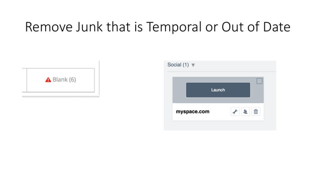 Remove	  Junk	  that	  is	  Temporal	  or	  Out	  of	  Date
