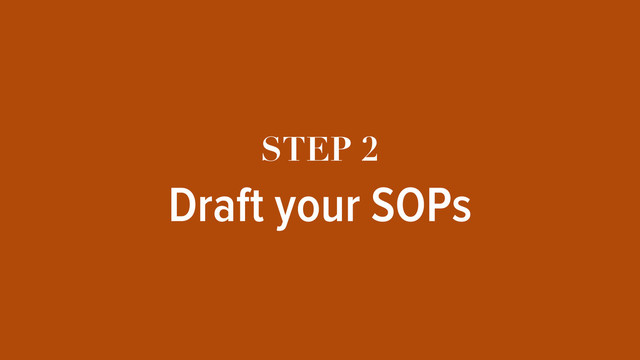 STEP 2
Draft your SOPs
