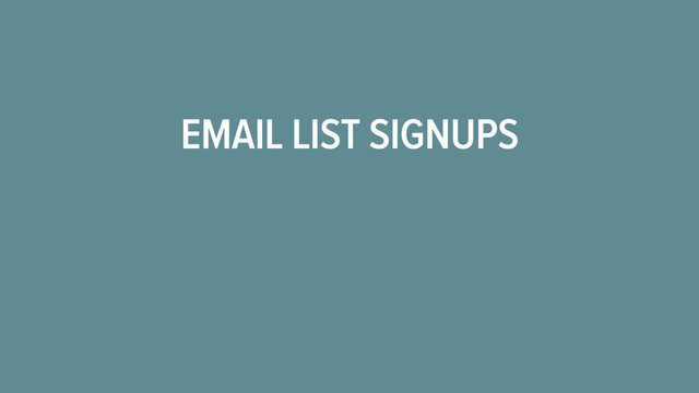 EMAIL LIST SIGNUPS
