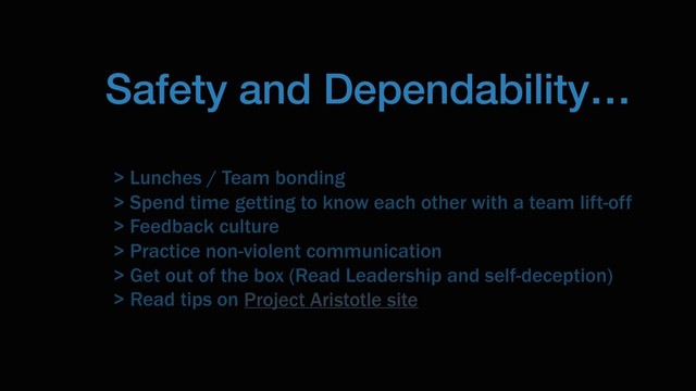 Safety and Dependability…
Project Aristotle site
