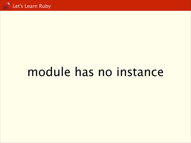 Let’s Learn Ruby
module has no instance

