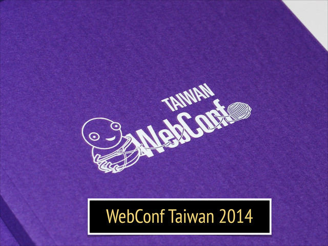 WebConf Taiwan 2014
