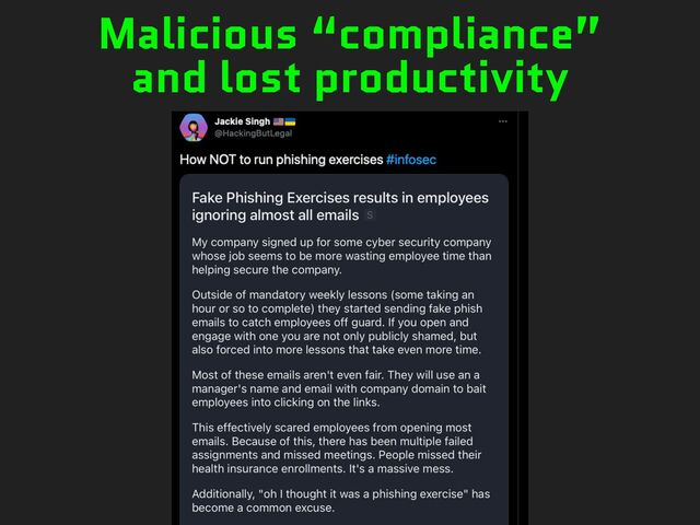 Malicious “compliance”
and lost productivity
