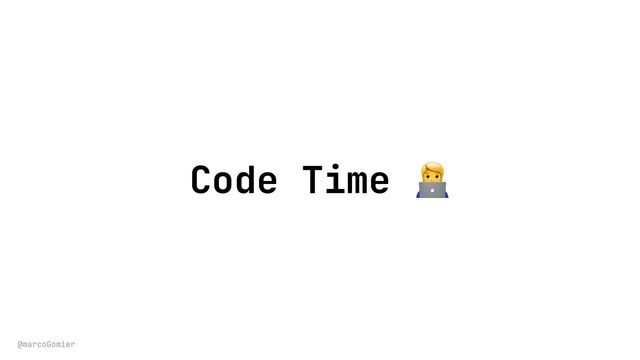 @marcoGomier
Code Time 🧑💻
