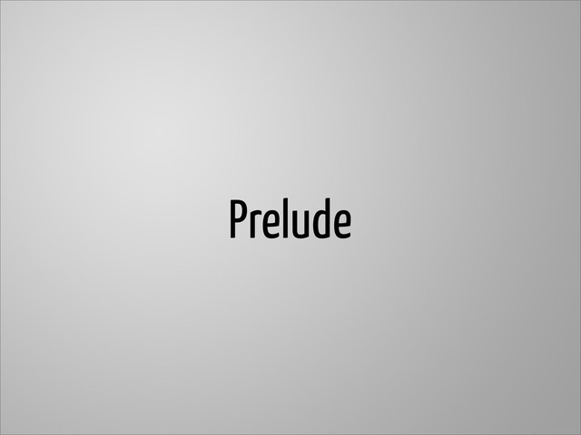 Prelude
