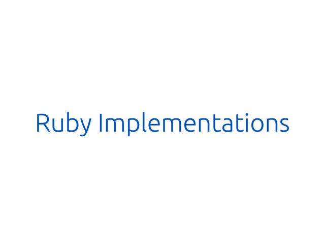 Ruby Implementations
