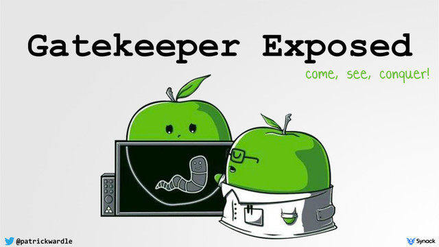 ShmooCon 2016] Gatekeeper Exposed; Come, See, Conquer