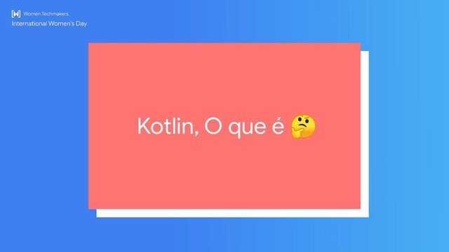 Kotlin, O que é 🤔
