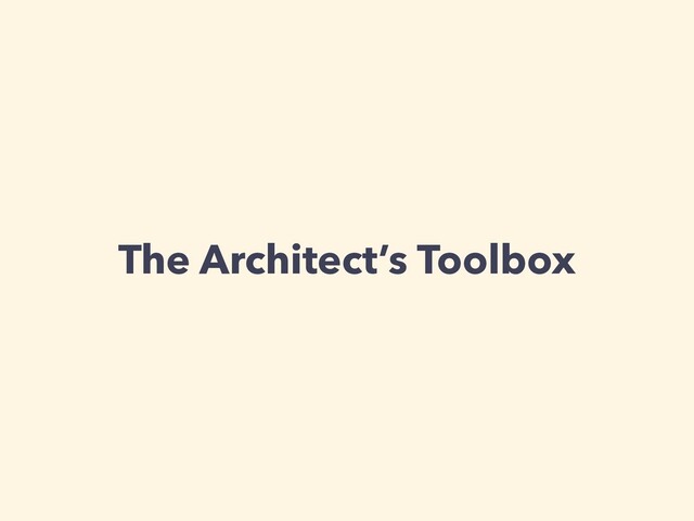 The Architect’s Toolbox
