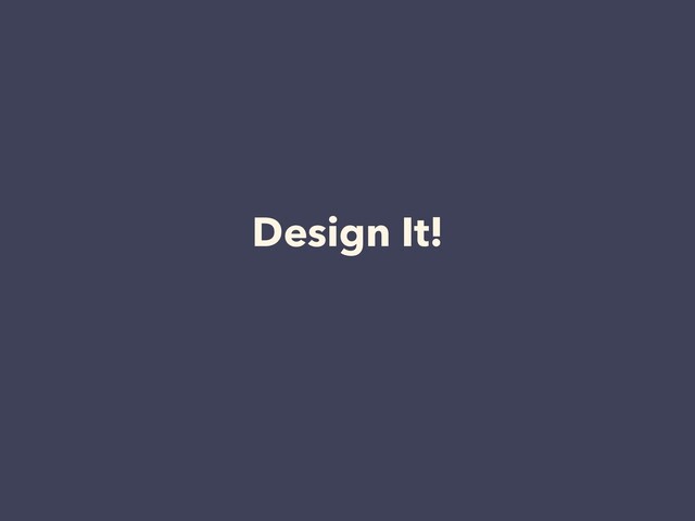 Design It!
