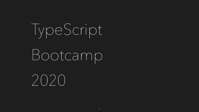 TypeScript
Bootcamp
2020
1

