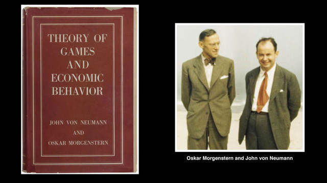 Oskar Morgenstern and John von Neumann
