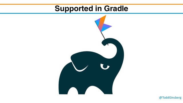 @ToddGinsberg
Supported in Gradle
