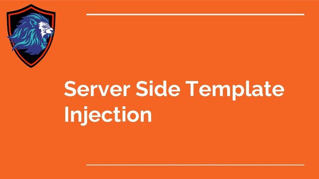 Server Side Template
Injection
