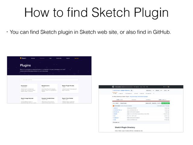 How to ﬁnd Sketch Plugin
ɾYou can ﬁnd Sketch plugin in Sketch web site, or also ﬁnd in GitHub.
