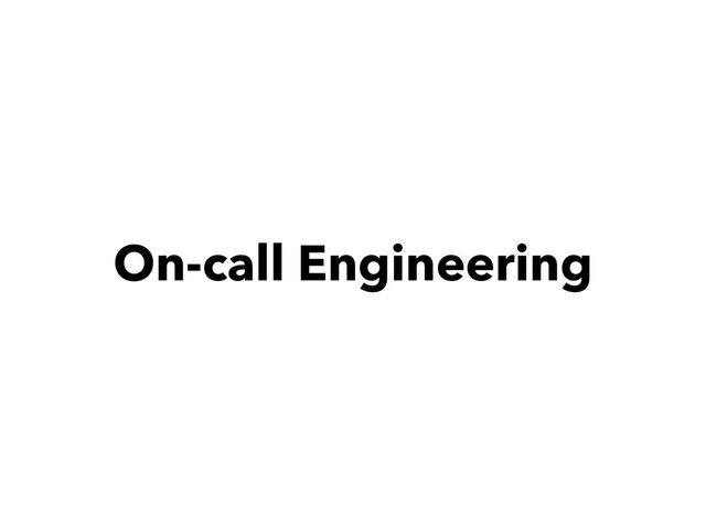 On-call Engineering
