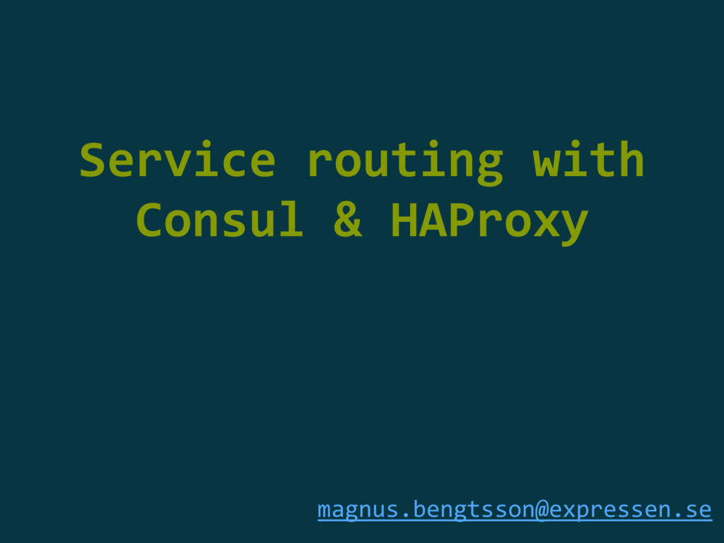 Service routing with Consul & HAProxy - Speaker Deck