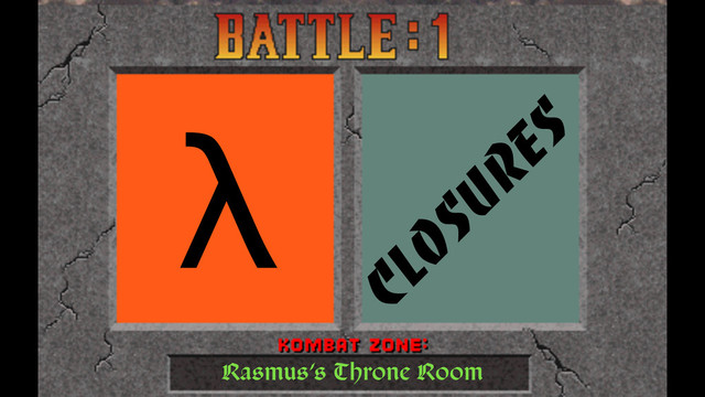 λ
Closures
Rasmus’s Throne Room
