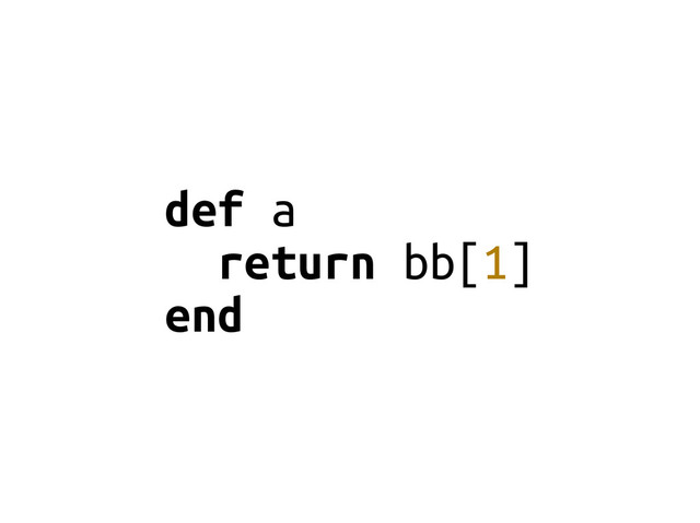 def a
return bb[1]
end
