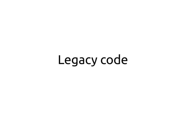 Legacy code
