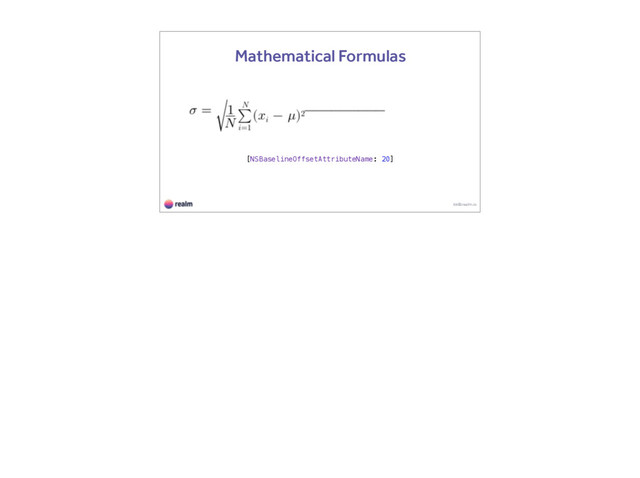 kk@realm.io
Mathematical Formulas
[NSBaselineOffsetAttributeName: 20]
