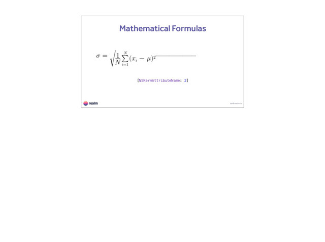 kk@realm.io
Mathematical Formulas
[NSKernAttributeName: 2]
