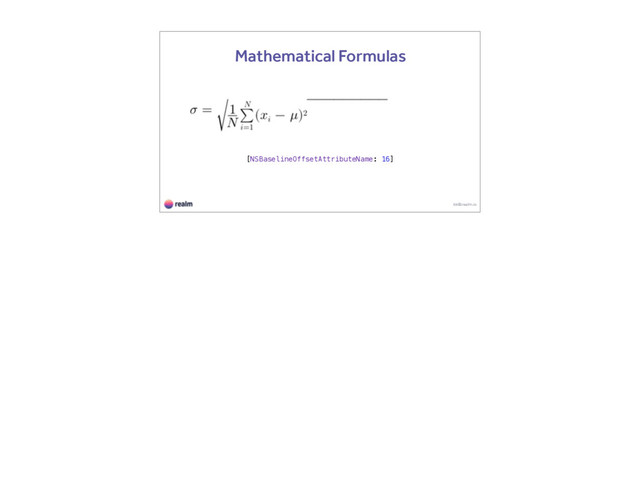 kk@realm.io
Mathematical Formulas
[NSBaselineOffsetAttributeName: 16]
