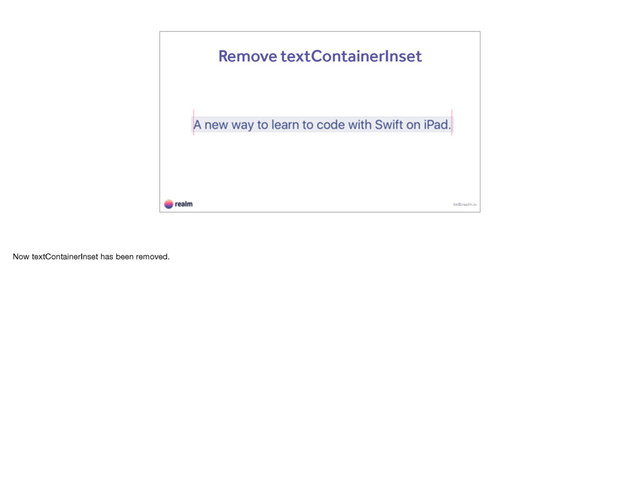 kk@realm.io
Remove textContainerInset
Now textContainerInset has been removed.
