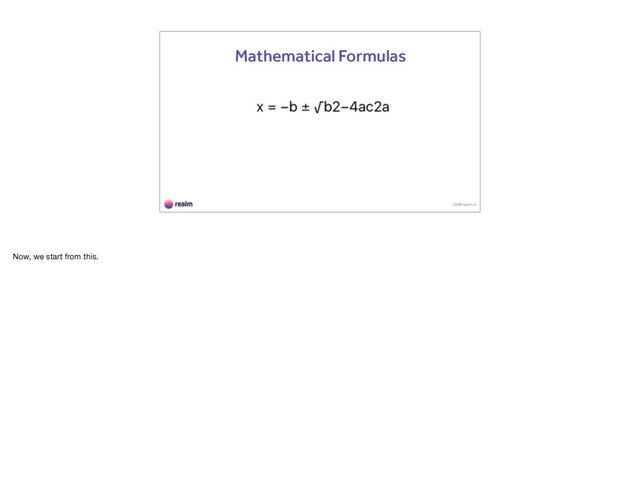 kk@realm.io
Mathematical Formulas
Now, we start from this.
