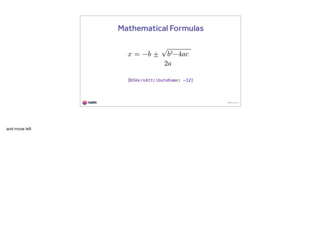 kk@realm.io
Mathematical Formulas
[NSKernAttributeName: -12]
and move left
