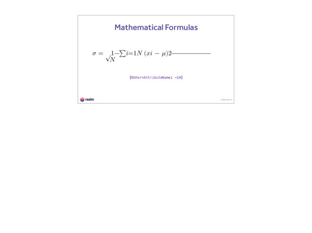 kk@realm.io
Mathematical Formulas
[NSKernAttributeName: -14]
