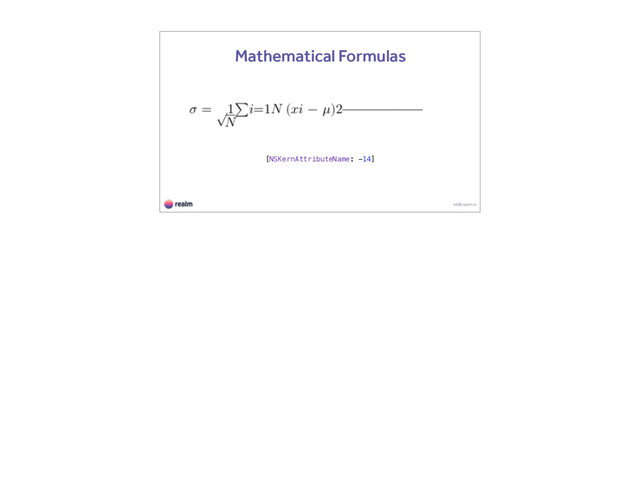 kk@realm.io
Mathematical Formulas
[NSKernAttributeName: -14]
