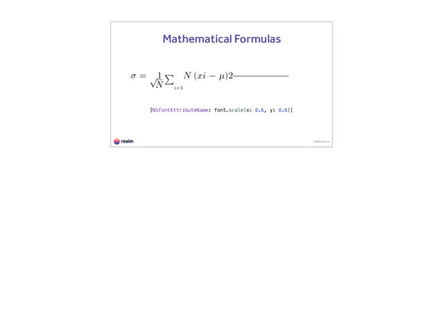 kk@realm.io
Mathematical Formulas
[NSFontAttributeName: font.scale(x: 0.6, y: 0.6)]

