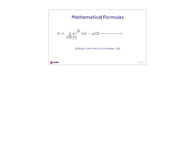 kk@realm.io
Mathematical Formulas
[NSBaselineOffsetAttributeName: 10]
