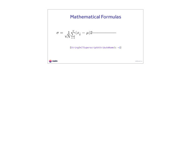 kk@realm.io
Mathematical Formulas
[String(kCTSuperscriptAttributeName): -1]
