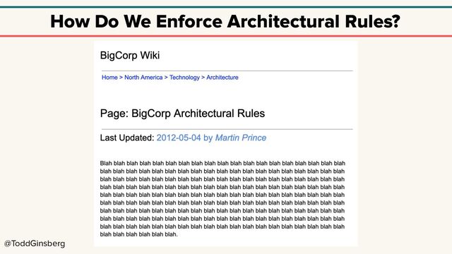 @ToddGinsberg
How Do We Enforce Architectural Rules?
