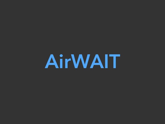 AirWAIT
