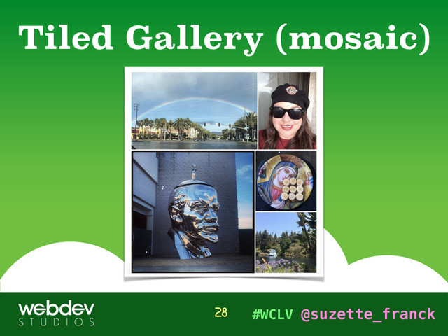 #WCLV @suzette_franck
Tiled Gallery (mosaic)
28
