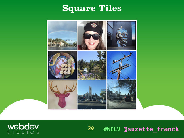 #WCLV @suzette_franck
Square Tiles
29
