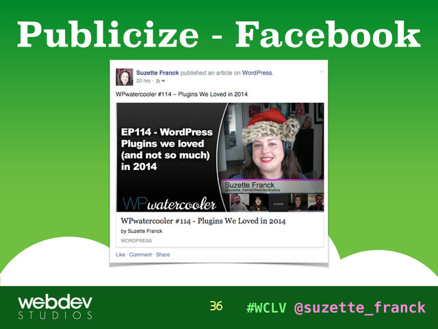 #WCLV @suzette_franck
Publicize - Facebook
36
